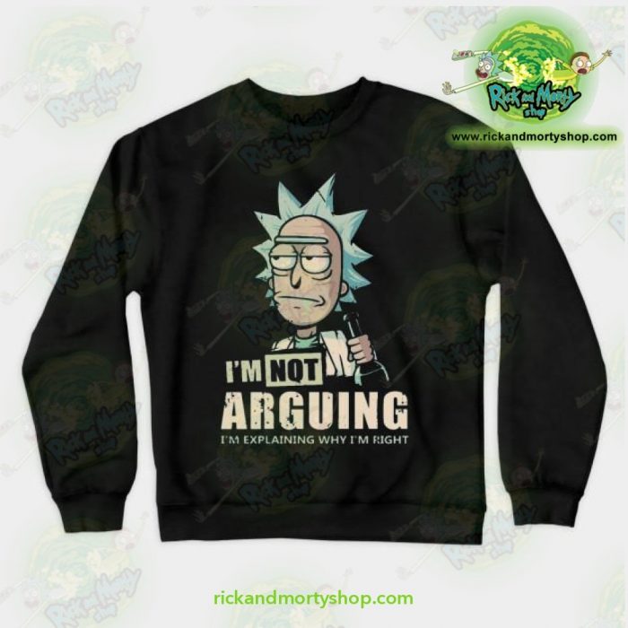 Rick & Morty - Im Not Arguing Sweatshirt Black / S Athletic Aop