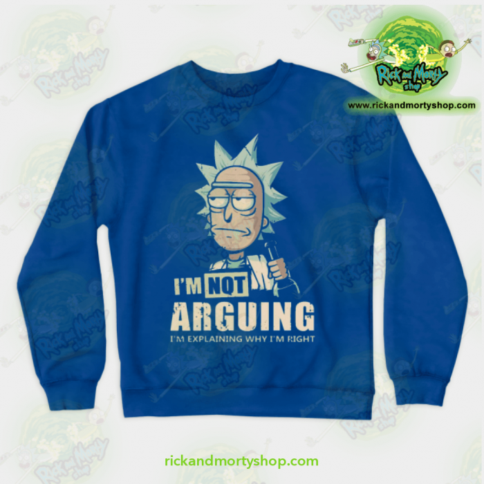 Rick & Morty - Im Not Arguing Sweatshirt Blue / S Athletic Aop
