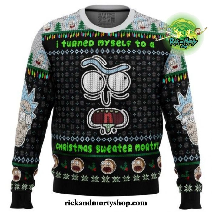 I Turned Myself Into A Christmas Sweater Rick And Morty Ugly